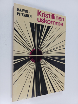 Martti H. Haavio : Kristillinen uskomme sekä vieraat usko...