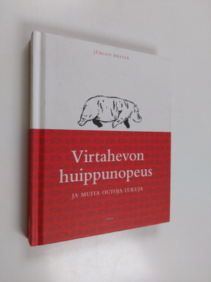 Jurgen Brater : Virtahevon huippunopeus ja muita outoja l...