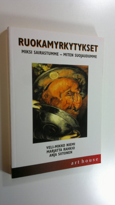 Veli-Mikko Niemi : Ruokamyrkytykset : miksi sairastumme -...
