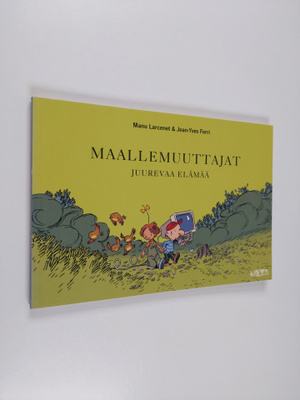 Manu Larcenet : Maallemuuttajat Juurevaa elämää