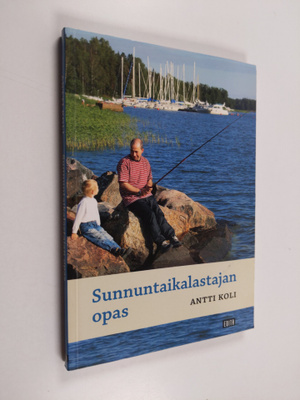Antti Koli : Sunnuntaikalastajan opas