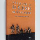 Seymour M. Hersh : På given order : vägen från 11 septemb... - pikkukuva 1
