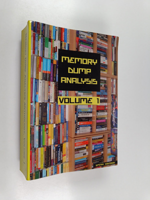 Dmitry Vostokov : Memory Dump Analysis Anthology Vol. 1