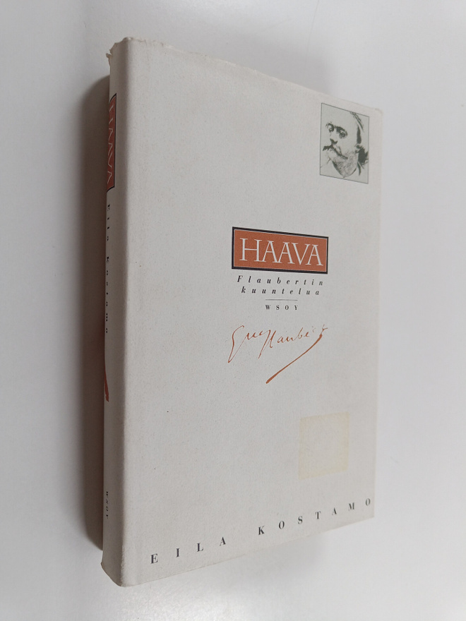 Eila Kostamo : Haava : Flaubertin kuuntelua
