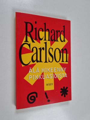 Richard Carlson : Älä hikeenny pikkuasioista