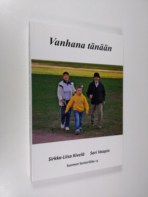 Sirkka-Liisa Kivelä : Vanhana tänään : kohtaavatko tiedot...