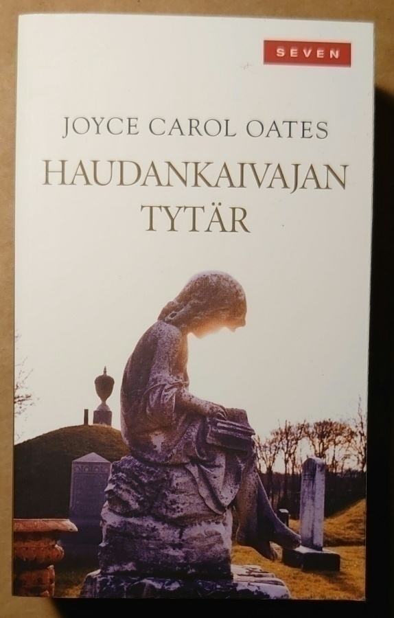 Joyce Carol Oates - Haudankaivajan Tytär