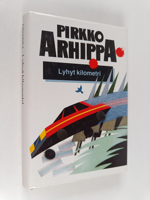 Pirkko Arhippa : Lyhyt kilometri : kirja sisältää jännity...