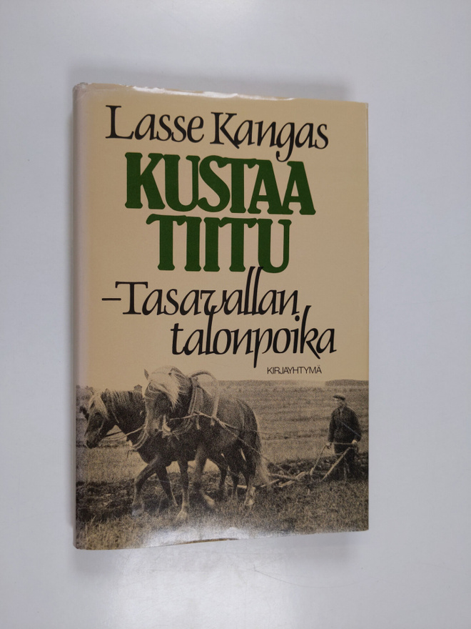Lasse Kangas : Kustaa Tiitu - tasavallan talonpoika