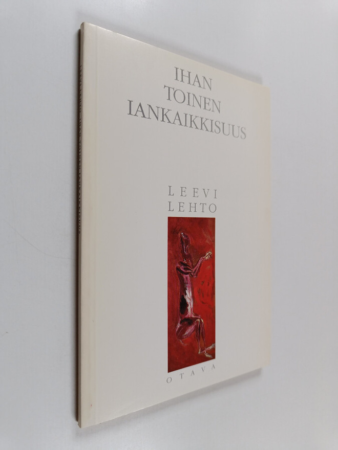 Leevi Lehto : Ihan toinen iankaikkisuus : runoja