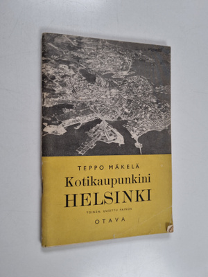 Teppo Mäkelä : Kotikaupunkini Helsinki : kotiseutuoppia k...
