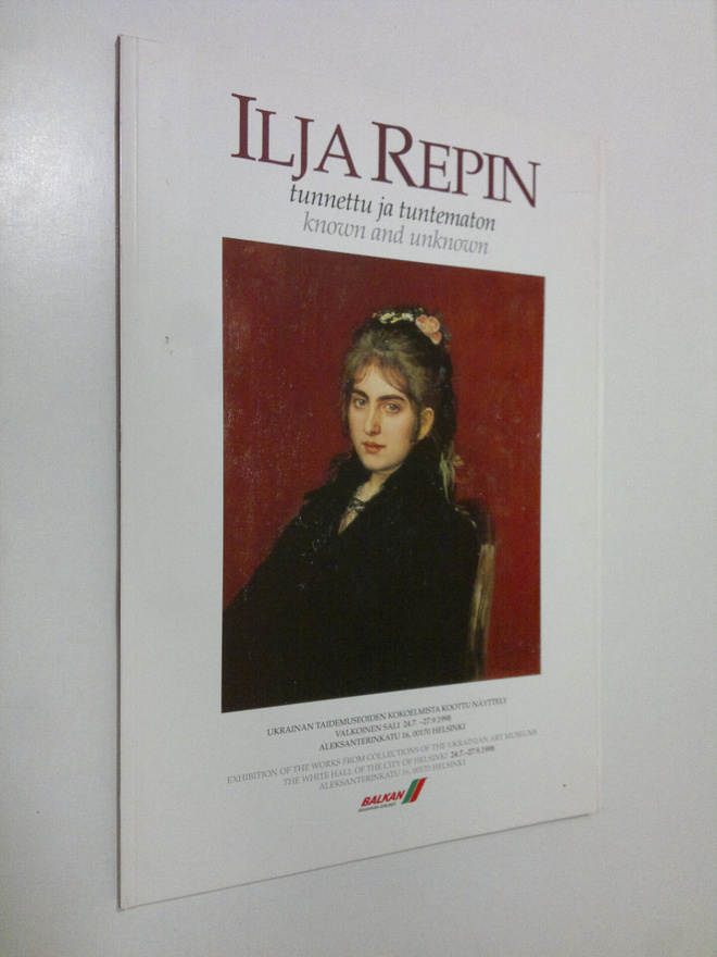 Ilja Repin : tunnettu ja tuntematon = Ilya Repin : known ...