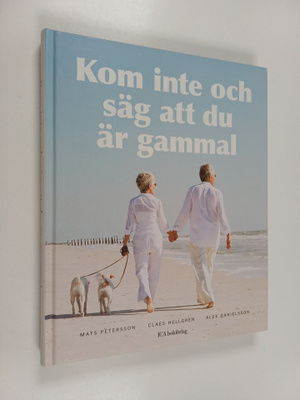 Mats Peterson : Kom inte och säg att du är gammal