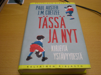 Paul Auster - J.M. Coetzee: Tässä ja nyt - Kirjeitä ystävyyd