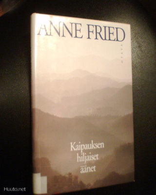 Anne Fried KAIPAUKSEN HILJAISET ÄÄNET (1 p. 1994) Sis.pk:t