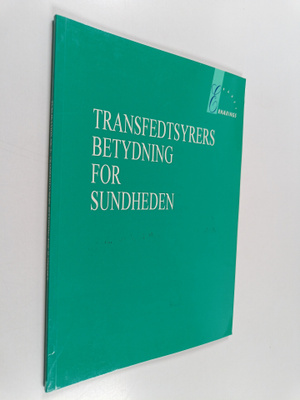 Transfedtsyrers betydning for sundheden : en rapport fra ...
