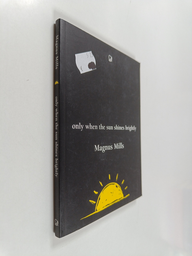 Magnus Mills : Only when the sun shines brightly