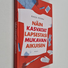 Kaija Puura : Näin kasvatat lapsestasi mukavan aikuisen - pikkukuva 1