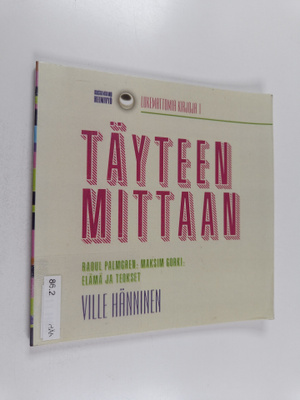 Ville Hänninen : Täyteen mittaan : Raoul Palmgren ; Maksi...