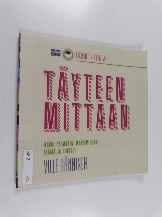 Ville Hänninen : Täyteen mittaan : Raoul Palmgren ; Maksi...