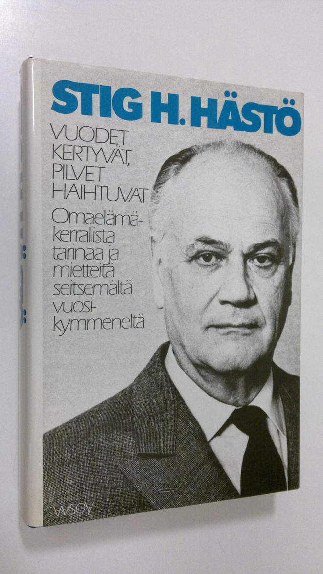 Stig H. Hästö : Vuodet kertyvät, pilvet haihtuvat : omael...