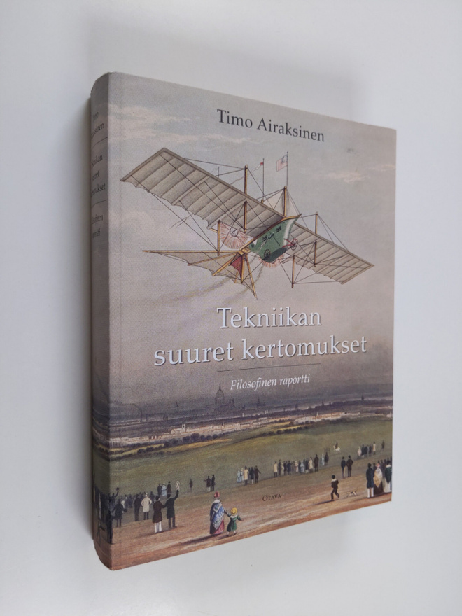 Timo Airaksinen : Tekniikan suuret kertomukset : filosofi...