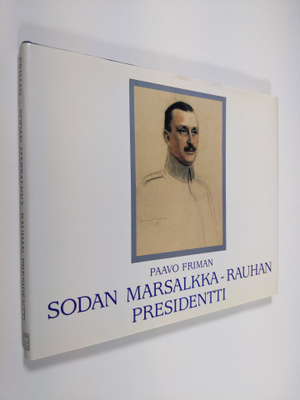 Paavo Friman : Sodan marsalkka - rauhan presidentti (sign...