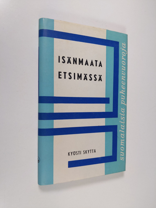 Kyösti Skyttä : Isänmaata etsimässä