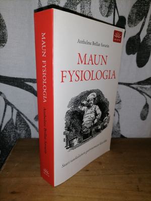 Maun fysiologia - Anthelme Brillat-Savarin - Loisto 2008