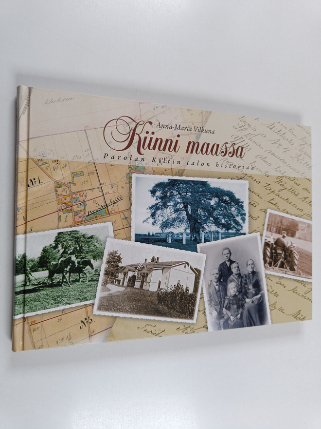 Anna-Maria Vilkuna : Kiinni maassa : Parolan Kiltin talon...