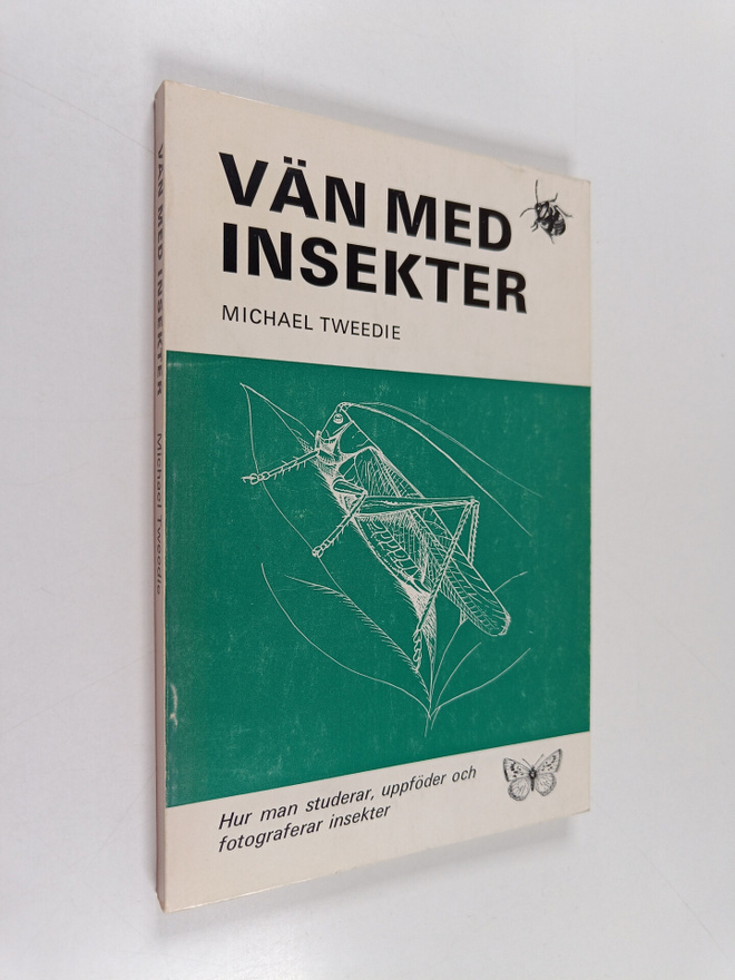 Michael Tweedie : Vän med insekter - hur man studerar, up...