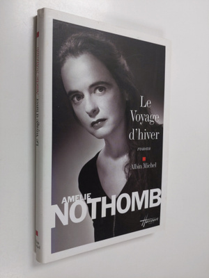 Amelie Nothomb : Le voyage d'hiver : roman