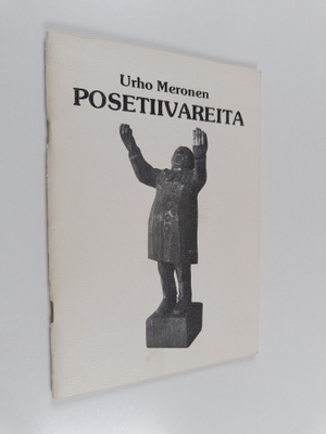 Urho Meronen : Posetiivareita (signeerattu, tekijän omiste)