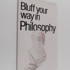 R. J. Hankinson : Bluff your way in philosophy - pikkukuva 1
