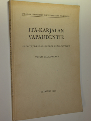 Toivo Kaukoranta : Itä-Karjalan vapaudentie : poliittis-k...