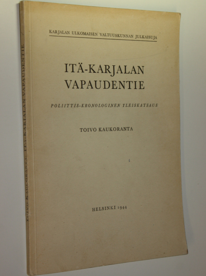 Toivo Kaukoranta : Itä-Karjalan vapaudentie : poliittis-k...