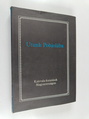 Marketta Huitu : Utunk Pohjolaba : Kalevala-kutatasok Mag...