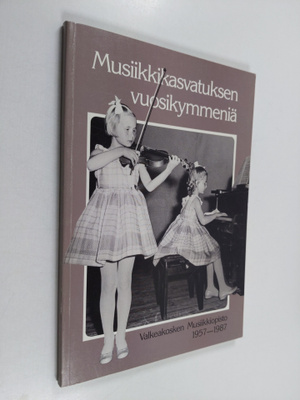 Mirjam Saarela : Musiikkikasvatuksen vuosikymmeniä : Valk...