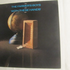 The Farmer´s Boys: With These Hands   LP    1985     Indie - pikkukuva 1