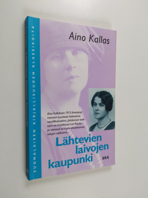 Aino Kallas : Lähtevien laivojen kaupunki