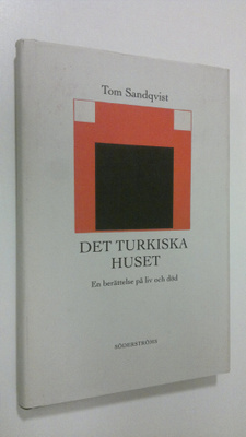 Tom Sandqvist : Det turkiska huset : en berättelse på liv...