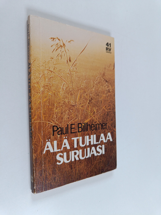 Paul E. Billheimer : Älä tuhlaa surujasi : Raamatun vasta...