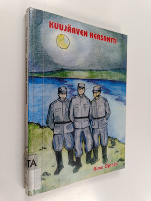 Aimo Ojanen : Kuujärven kersantti : romaani, kahinointia ...