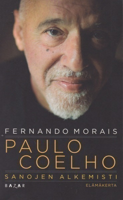 Fernando Morais: Paulo Coelho - sanojen alkemisti elämäkerta
