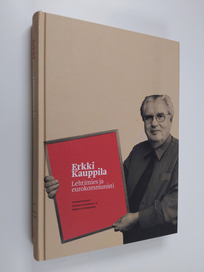 Noora ym. (toim.) Kauppila : Erkki Kauppila : lehtimies j...