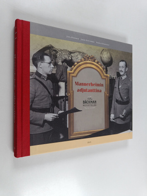 Juha Bäckman : Mannerheimin adjutanttina : O. R. Bäckman ...