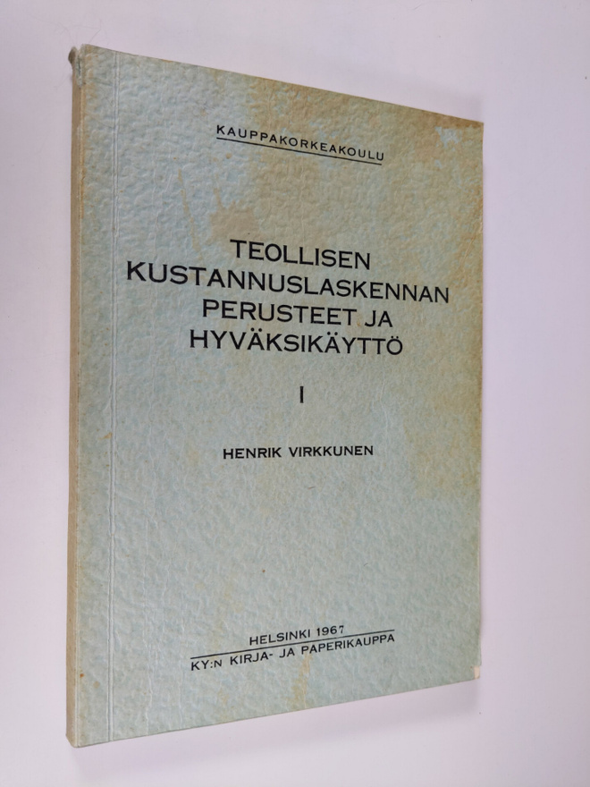 Henrik Virkkunen : Teollisen kustannuslaskennan perusteet...