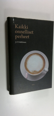 J. P. Pulkkinen : Kaikki onnelliset perheet