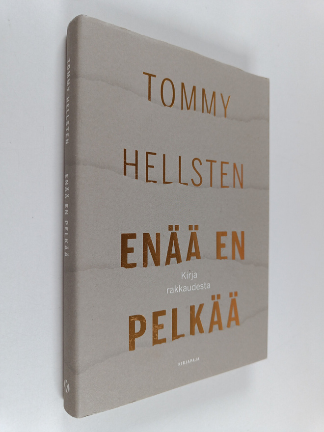 Tommy Hellsten : Enää en pelkää : kirja rakkaudesta