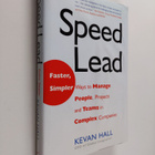 Kevan Hall : Speed Lead - Faster, Simpler Ways to Manage ... - pikkukuva 1